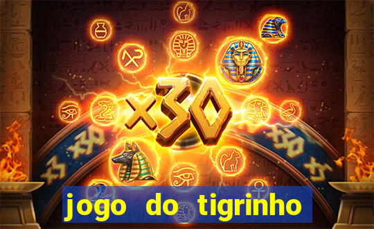jogo do tigrinho oficial como jogar